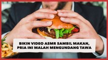 Bikin Video ASMR Sambil Makan, Suara yang Dihasilkan Pria Ini Malah Mengundang Tawa