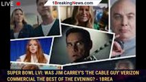 Super Bowl LVI: Was Jim Carrey's 'The Cable Guy' Verizon commercial the best of the evening? - 1brea