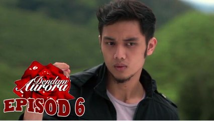 Dendam Aurora Episod 6