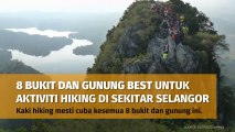 8 Bukit Dan Gunung Best Untuk Aktiviti Hiking Di Sekitar Selangor