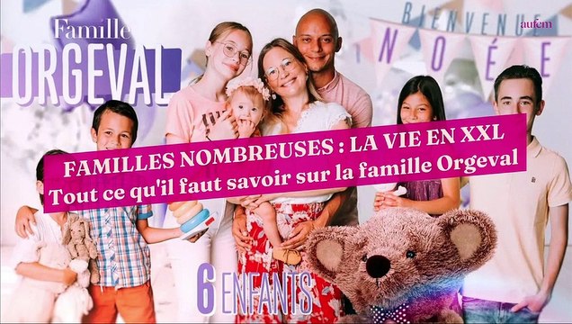 Familles nombreuses : Tout ce qu'il faut savoir sur la famille Orgeval