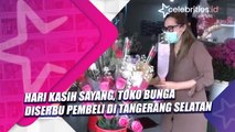 Hari Kasih Sayang, Toko Bunga Diserbu Pembeli di Tangerang Selatan