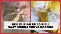 Viral Emak-Emak Curhat Beli Durian Rp 50 Ribu Dapat Tiga, saat Dibuka Isinya Kosong