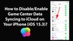 How to Disable/Enable Game Center Data Syncing to iCloud on Your iPhone (iOS 15.3)?