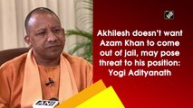 Akhilesh doesn’t want Azam Khan to come out of jail, may pose threat to his position: Yogi Adityanath