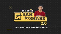 [EPISOD PENUH] Sah to Share 2.0 - Melewatkan Berbuka Puasa