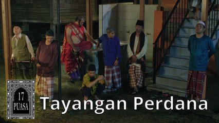 TAYANGAN PERDANA - 17 Puasa