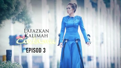 [EPISOD PENUH] LAFAZKAN KALIMAH CINTAMU - EP3