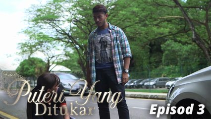 [EPISOD PENUH] Puteri Yang Di Tukar - Episod 3