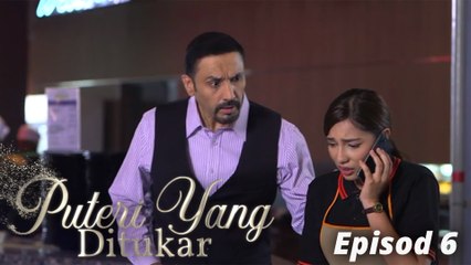 [EPISOD PENUH] Puteri Yang Ditukar - EP6