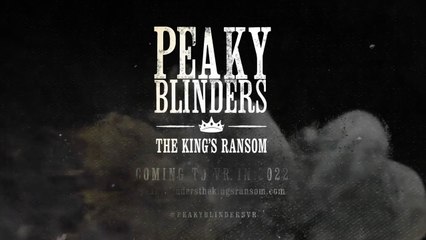 Peaky Blinders - The King's Ransom VR