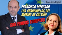 Francisco Mercado destapa los chanchullos del marido de Calviño con los fondos europeos