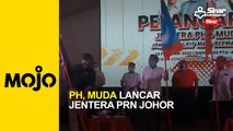 PH, Muda lancar jentera PRN Johor 