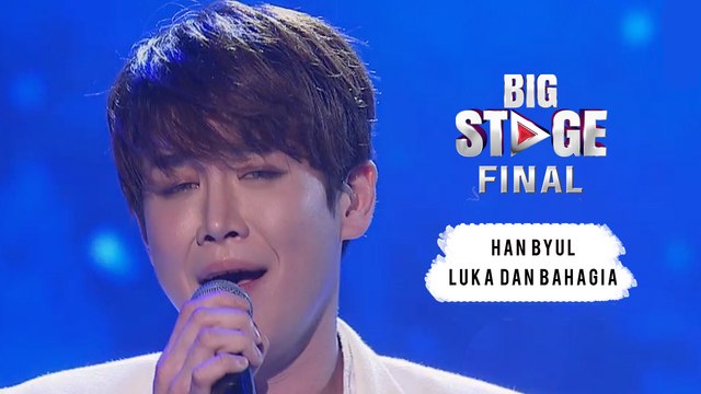 Han Byul - Luka dan Bahagia | Big Stage (Final)