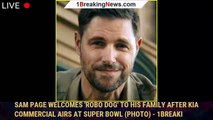 Sam Page Welcomes 'Robo Dog' to His Family After Kia Commercial Airs at Super Bowl (Photo) - 1breaki
