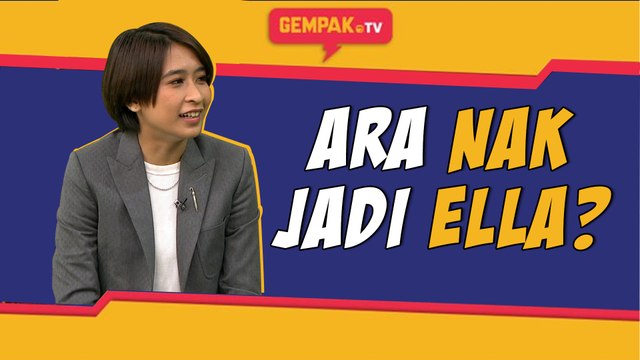 Ara Nak Jadi Macam Ella ? | Gempak TV