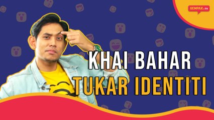 Khai Bahar Berubah Kerana... | Gempak TV