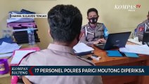 17 Personel Polres Parigi Moutong Diperiksa