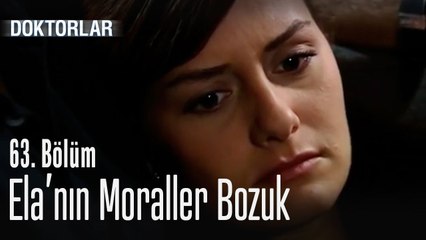 Ela'nın moraller bozuk - Doktorlar 63. Bölüm