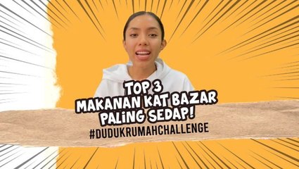 #DudukRumahChallenge : TOP 3 Makanan Kat Bazar Paling Sedap