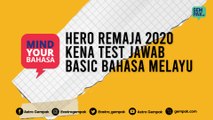 Takkanlah basic BM pun Hero Remaja 2020 tak reti? | #MindYourBahasa - EPS04