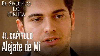Alejate de mi - El Secreto De Feriha Capítulo 41 En Español