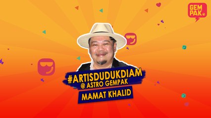#ArtisDudukDiam bersama Mamat Khalid