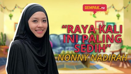 Nonny Nadirah kongsi detik sukar | Gempak TV Raya Special
