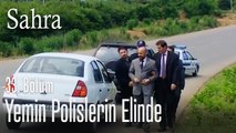 Yemin polislerin elinde - Sahra 33. Bölüm