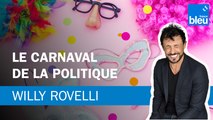 Le carnaval de la politique - Le billet de Willy Rovelli