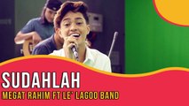 Megat Rahim - Sudahlah ft Le’ Lagoo Band | Gempak TV