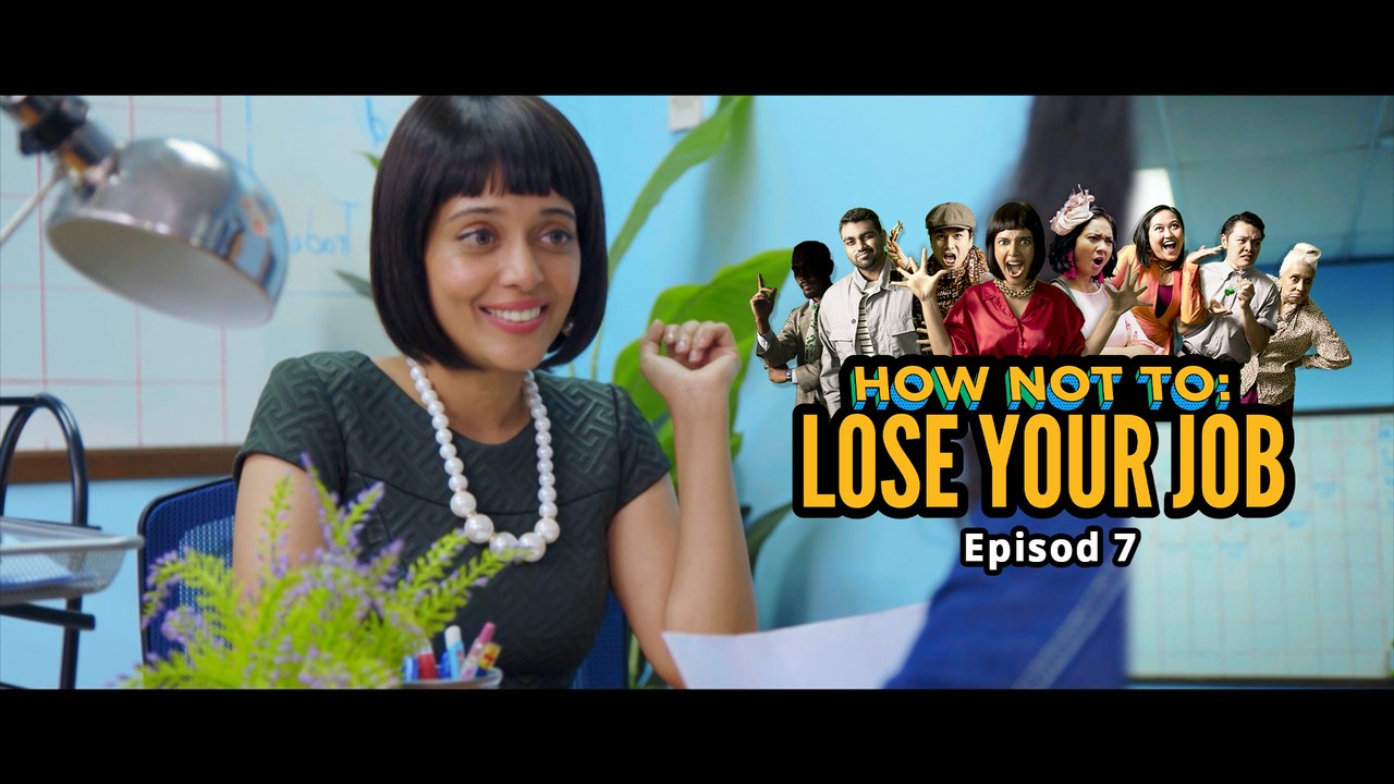 [EPISOD PENUH] How Not To Lose Your Job - EPISOD 7 - Hidup Penuh Kejutan