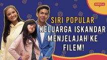 Siri Popular Keluarga Iskandar Menjelajah Ke Filem! | Gempak TV