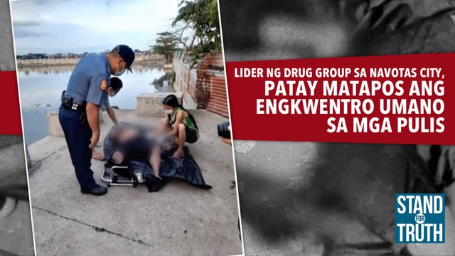 Lider ng drug group sa Navotas, patay matapos ang engkwento umano sa mga pulis |_Stand for Truth
