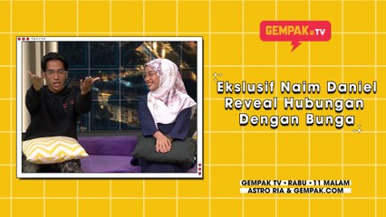 Ekslusif Naim Daniel Reveal Hubungan Dengan Bunga | Gempak TV
