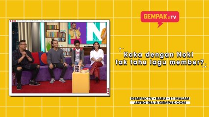 Kaka dengan Noki tak tahu lagu member? | Gempak TV