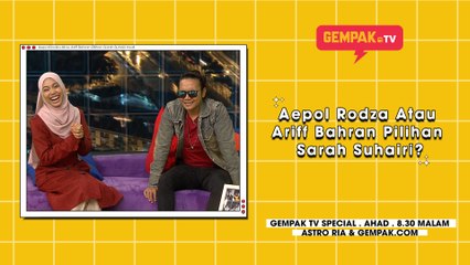 Aepol Rodza Atau Ariff Bahran Pilihan Sarah Suhairi | Gempak TV