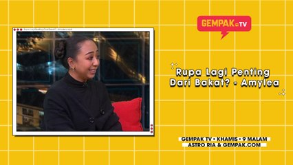 Rupa Lagi Penting Dari Bakat? - Amylea | Gempak TV