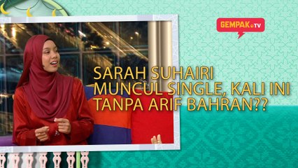 Sarah Suhairi Single, Mana Arif Bahran? | Gempak TV