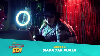 Ramadan Pertama Edi -  EP5 | Siapa Tak Puasa