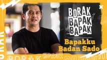 Borak Bapak Bapak - Bapakku Badan Sado