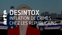 Inflation de crimes chez Les Républicains | Désintox | ARTE