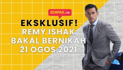 GEMPAK EKSKLUSIF: REMY ISHAK BERNIKAH 21 OGOS 2021