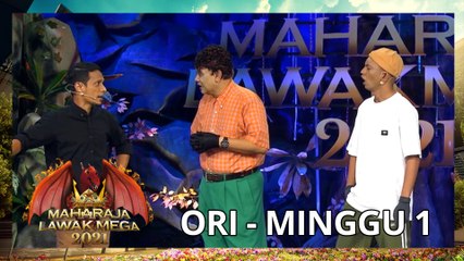 ORI - MINGGU 1 | MAHARAJA LAWAK MEGA 2021