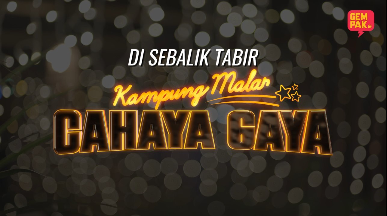 Di Sebalik Tabir Kampung Malar : Cahaya Gaya