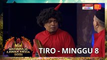 TIRO - MINGGU 8 | MAHARAJA LAWAK MEGA 2021