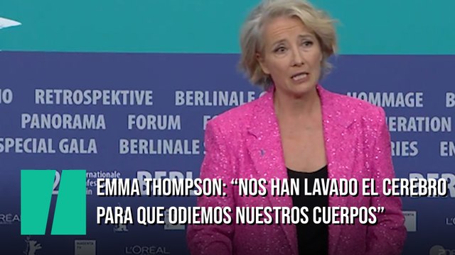 Emma Thompson: A las mujeres nos han lavado el cerebro toda la vida para que odiemos nuestros cuerpos