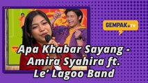 Apa Khabar Sayang - Amira Syahira ft. Le' Lagoo Band | Gempak TV