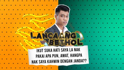 Lancaang Bethol Episod 11 : Ikut suka hati saya la nak pakai apa pun!