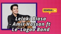 Lelaki Biasa - Amir Hassan ft. Le' Lagoo Band | Gempak TV